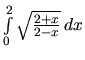 $\int\limits_{0}^{2} \sqrt{\frac{2+x}{2-x}}\,dx$