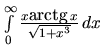 $\int\limits_{0}^{\infty} \frac{x \mbox{arctg}\,x}{\sqrt{1+x^3}}\,dx$