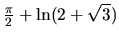 $\frac{\pi}{2} + \ln(2+\sqrt{3})$