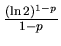 $\frac{(\ln 2)^{1-p}}{1-p}$
