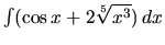 $\int (\cos x + 2\sqrt[5]{x^3})\,dx$