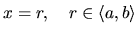 $x = r,\quad r \in \langle a,b\rangle$