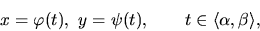 \begin{displaymath}
x = \varphi(t),\ y = \psi(t),\qquad
t \in \langle \alpha,\beta \rangle,
\end{displaymath}