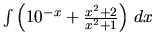 $\int \left( 10^{-x} + \frac{x^2+2}{x^2+1} \right)\,dx$