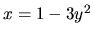 $x = 1 - 3y^2$