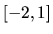 $[-2,1]$