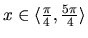 $x \in \langle \frac{\pi}{4},\frac{5 \pi}{4} \rangle$