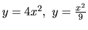 $y = 4x^2,\ y = \frac{x^2}{9}$