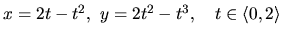 $x = 2t - t^2,
\ y = 2t^2 - t^3,\quad t \in \langle 0,2 \rangle$