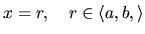 $x = r,\quad r \in \langle a,b,\rangle$