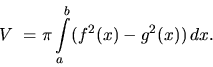 \begin{displaymath}
V~= \pi \int\limits_a^b (f^2(x) - g^2(x))\,dx.
\end{displaymath}