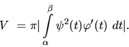 \begin{displaymath}
V~= \pi \vert\int\limits_{\alpha}^{\beta} \psi^2(t) \varphi'(t)\
dt\vert.
\end{displaymath}