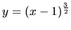 $y = (x-1)^{\frac32}$