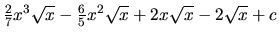 $\frac27 x^3 \sqrt{x} - \frac65 x^2\sqrt{x} + 2x \sqrt{x} - 2\sqrt{x} + c$