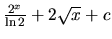 $\frac{2^x}{\ln 2} + 2\sqrt{x} + c$