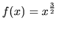 $f(x) = x^{\frac32}$