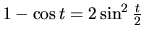 $1 - \cos t = 2 \sin^2 \frac{t}{2}$