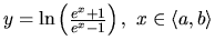 $y = \ln \left( \frac{e^x + 1}{e^x - 1} \right),\
x \in \langle a,b \rangle$