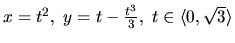 $x = t^2,\ y = t - \frac{t^3}{3},\ t \in \langle 0,\sqrt{3} \rangle$