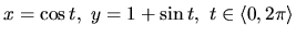 $x = \cos t,\ y = 1 + \sin t,\
t \in \langle 0,2 \pi \rangle$