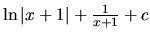 $\ln \vert x+1\vert + \frac{1}{x+1} + c$