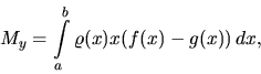 \begin{displaymath}
M_y = \int\limits_a^b \varrho(x)x(f(x) - g(x))\,dx,
\end{displaymath}