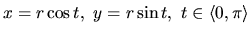 $x = r \cos t,\ y = r \sin t,\ t \in \langle 0,\pi \rangle$