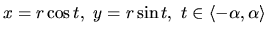 $x = r \cos t,\ y = r \sin t,\
t \in \langle -\alpha,\alpha \rangle$