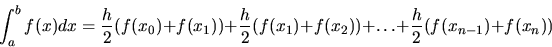 \begin{displaymath}\int _a^b f(x)dx={\displaystyle \frac{h}{2}} (f(x_0)+f(x_1))+...
...(x_2))+ \dots +{\displaystyle \frac{h}{2}}
(f(x_{n-1})+f(x_n))\end{displaymath}