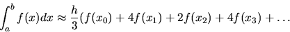 \begin{displaymath}
\int _a^b f(x)dx
\approx {\displaystyle \frac{h}{3}}
(f(x_0)+4f(x_1)+2f(x_2)+4f(x_3)
+ \dots
\end{displaymath}