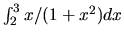 $\int _2^3
x/(1+x^2)dx$