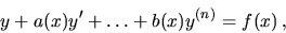 \begin{displaymath}
y+a(x)y^{\prime}+\dots+b(x)y^{(n)}=f(x)\,,
\end{displaymath}