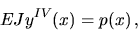 \begin{displaymath}
EJ y^{IV}(x) = p(x)\,,
\end{displaymath}