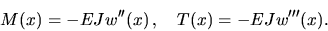 \begin{displaymath}
M(x)= -EJ w''(x)\,,
\quad
T(x)= -EJ w'''(x).
\end{displaymath}