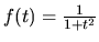 $f(t) = \frac{1}{1+t^2}$