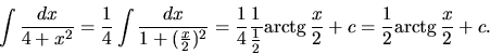 \begin{displaymath}
\int \frac{dx}{4+x^2} = \frac14 \int \frac{dx}{1+(\frac{x}{2...
...ctg}\,\frac{x}{2} + c =
\frac12 \mbox{arctg}\,\frac{x}{2} + c.
\end{displaymath}