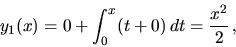 \begin{displaymath}
y_1(x) = 0+ \int_0^x(t+0)\,dt = \frac{x^2}{2} \,,
\end{displaymath}