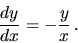 \begin{displaymath}
\frac{dy}{dx}= -\frac{y}{x} \,.
\end{displaymath}