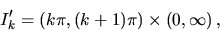 \begin{displaymath}
I'_k =(k \pi, (k+1)\pi) \times (0,\infty)\,,
\end{displaymath}