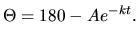 $\displaystyle \Theta =180-Ae^{-kt}.$