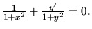 $ \frac{1}{1+x^2} +\frac{y'}{1+y^2} =0.$