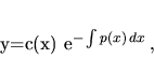 \begin{displaymath}
y=c(x) e^{-\int p(x)\,dx} \,,
\end{displaymath}