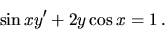 \begin{displaymath}
\sin x y' + 2y \cos x = 1 \,.
\end{displaymath}