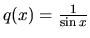 $q(x)=\frac{1}{\sin x}$