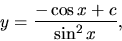 \begin{displaymath}y = \frac{-\cos x +c}{\sin^2 x}, \end{displaymath}
