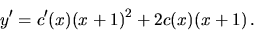 \begin{displaymath}
y' = c'(x)(x+1)^2 + 2c(x)(x+1) \,.
\end{displaymath}