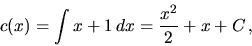\begin{displaymath}
c(x) =\int x+1 \,dx = \frac{x^2}{2} + x + C \,,
\end{displaymath}