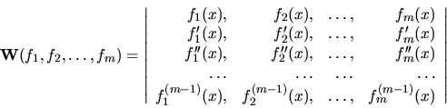 \begin{displaymath}
{\bf W}(f_1,f_2,\dots,f_m) =
{
\left\vert
\begin{array}{rrr...
...1)}(x),&\dots, & f_m^{(m-1)}(x)\\
\end{array} \right\vert
}
\end{displaymath}