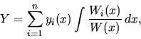 \begin{displaymath}
Y =\sum_{i=1}^n y_i(x) \int \frac{W_i(x)}{W(x)} \,dx,
\end{displaymath}