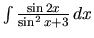 $\int \frac{\sin 2x}{\sin^2 x + 3}\,dx$